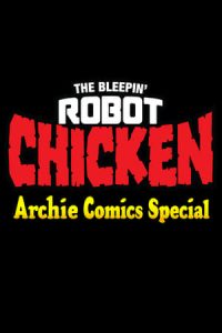 The Bleepin’ Robot Chicken Archie Comics Special [Spanish]